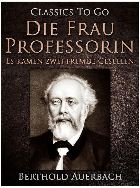 Die Frau Professorin / Es kamen zwei fremde Gesellen, Classics To Go