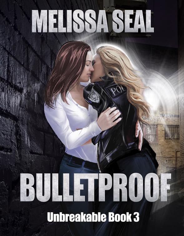 Bulletproof, Unbreakable