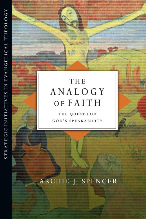 The Analogy of Faith, Strategic Initiatives in Evangelical Theology