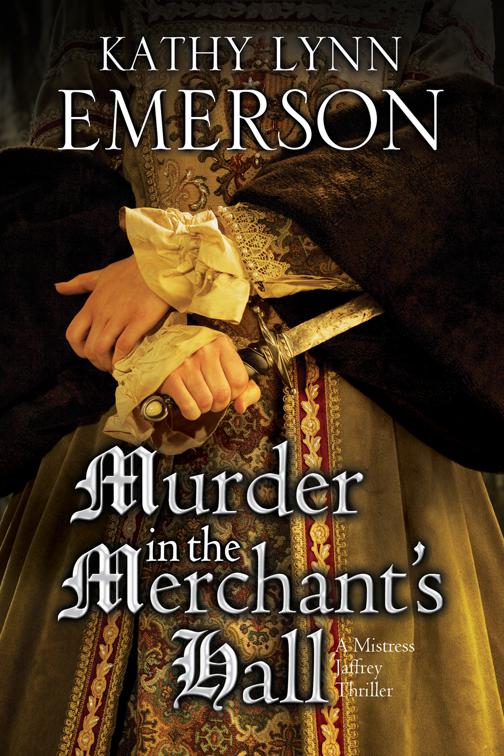 Murder in the Merchant&#x27;s  Hall, The Mistress Jaffrey Mysteries