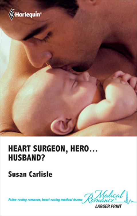 Heart Surgeon, Hero . . . Husband?