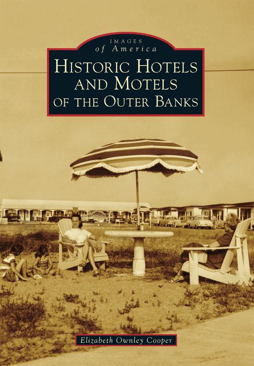 This image is the cover for the book Historic Hotels and Motels of the Outer Banks, Images of America