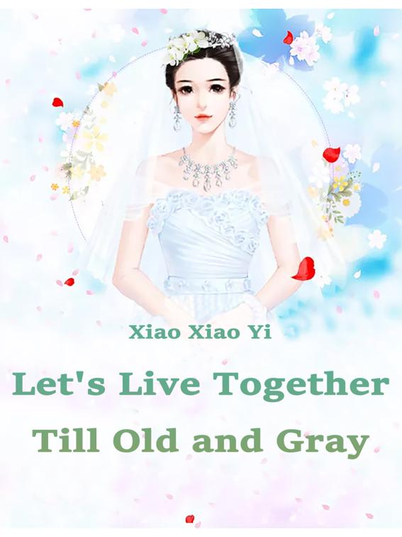 This image is the cover for the book Let's Live Together Till Old and Gray, Volume 1