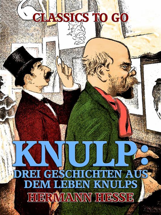 Knulp: Drei Geschichten aus dem Leben Knulps, Classics To Go