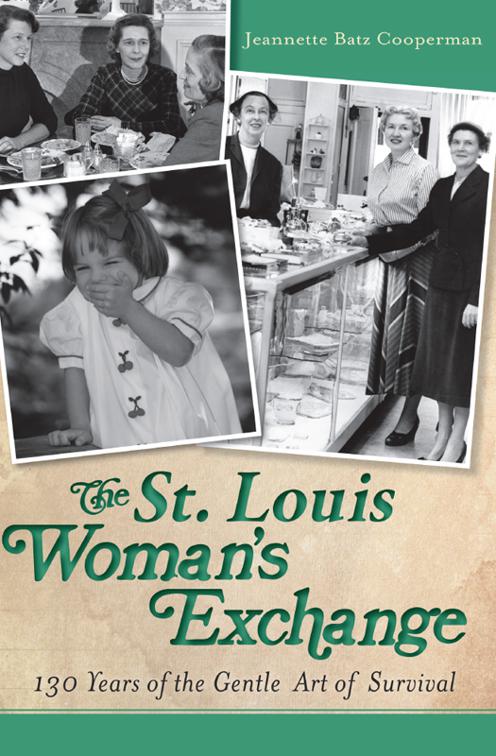 St. Louis Woman&#x27;s Exchange: 130 Years of the Gentle Art of Survival