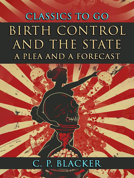 Birth Control And The State, A Plea And A Forecast, CLASSICS TO GO