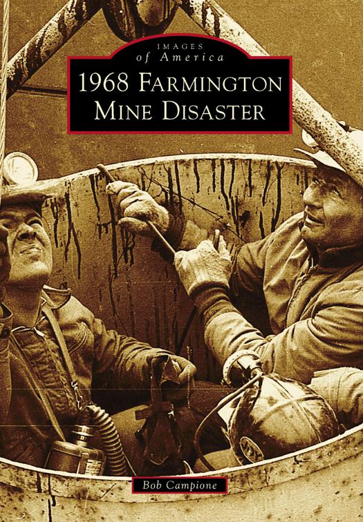 This image is the cover for the book 1968 Farmington Mine Disaster, Images of America