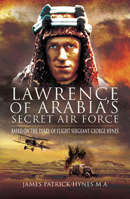 Lawrence of Arabia&#x27;s Secret Air Force