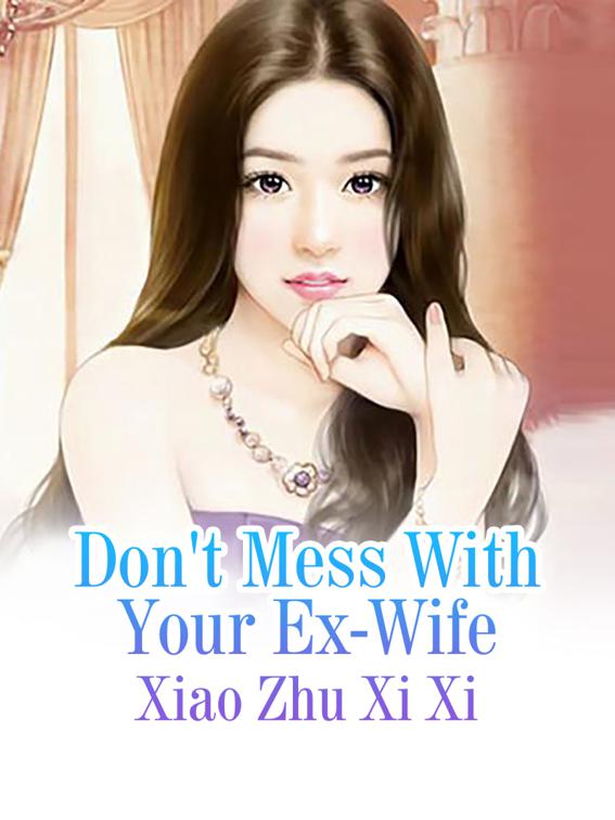 Don&#x27;t Mess With Your Ex-Wife, Volume 1