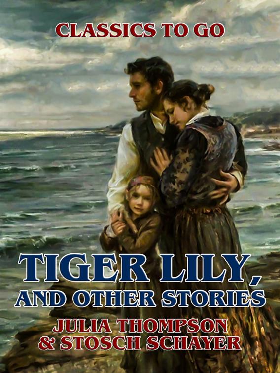Tiger Lily, and Other Stories, Classics To Go
