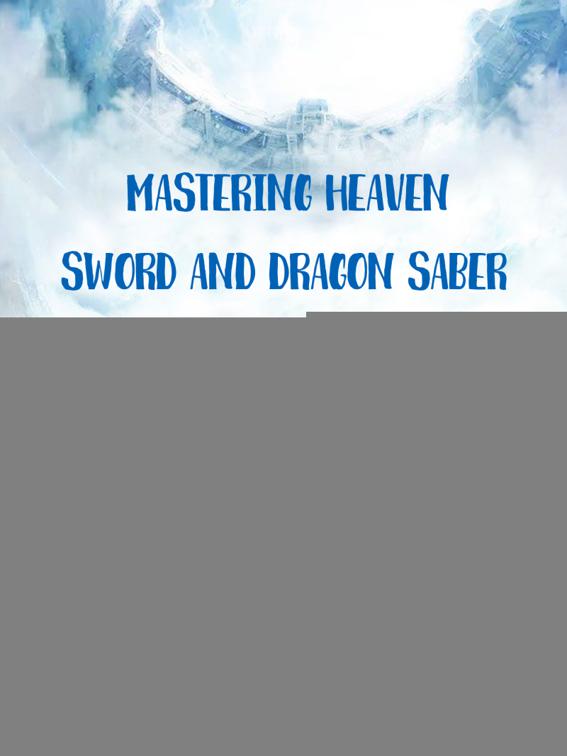 This image is the cover for the book Mastering Heaven Sword and Dragon Saber, Volume 3