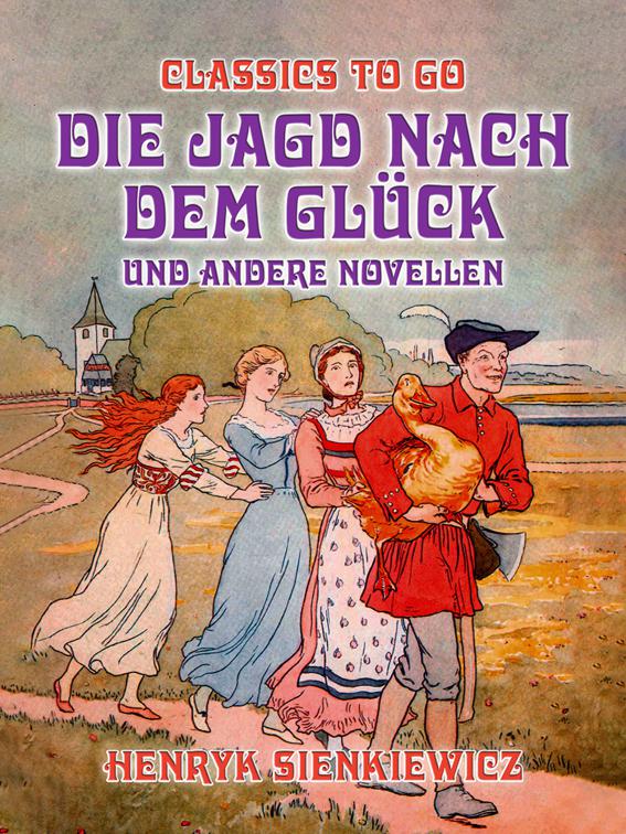 Die Jagd nach dem Glück und andere Novellen, Classics To Go
