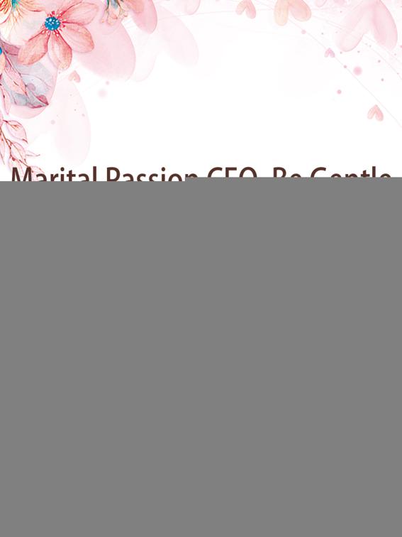 Marital Passion: CEO, Be Gentle, Volume 1
