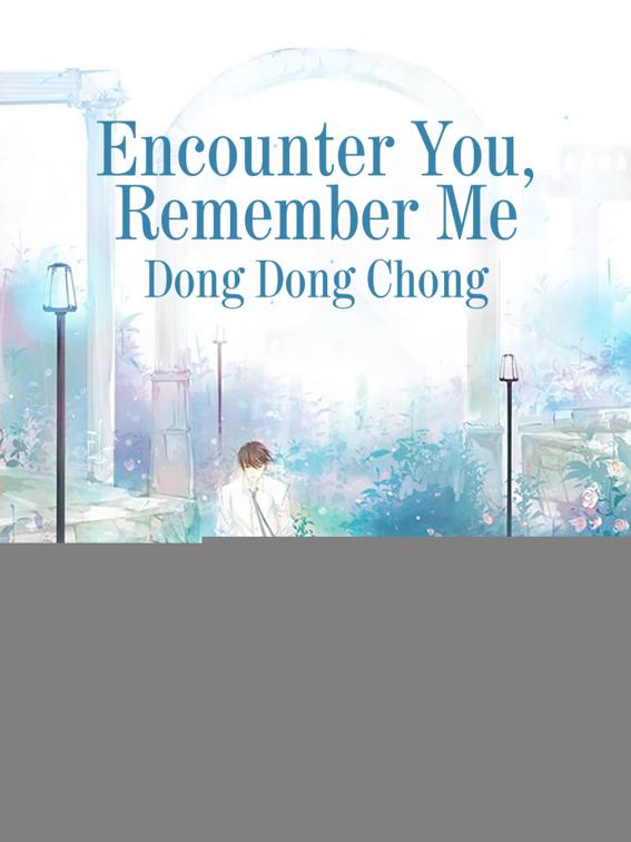 This image is the cover for the book Encounter You, Remember Me, Volume 1
