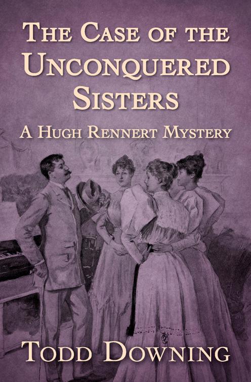 Case of the Unconquered Sisters, The Hugh Rennert Mysteries