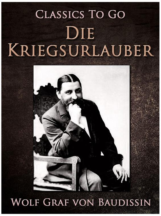 Die Kriegsurlauber. Humoristischer Roman, Classics To Go