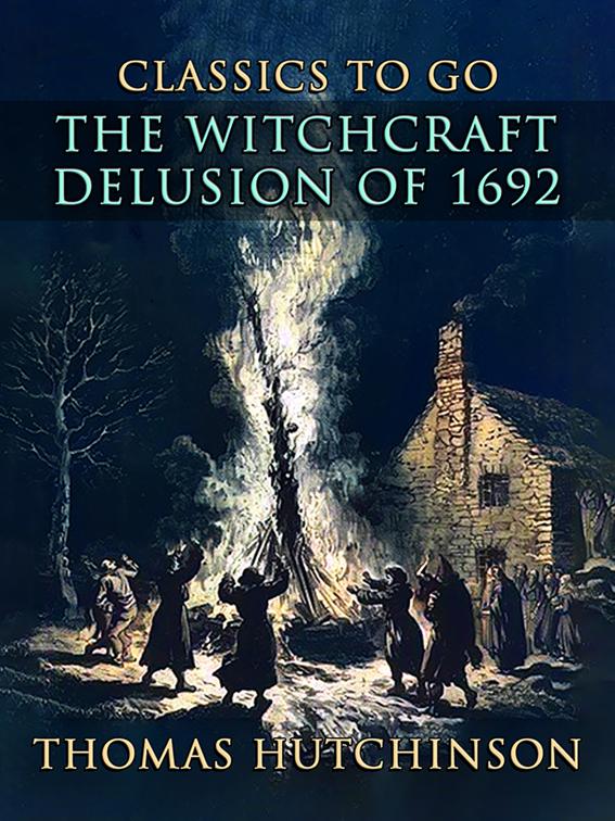 The Witchcraft Delusion Of 1692, CLASSICS TO GO
