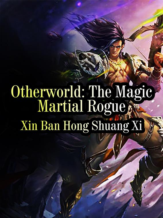 This image is the cover for the book Otherworld: The Magic Martial Rogue, Volume 10