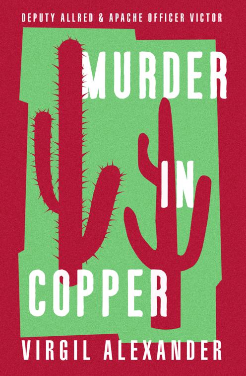 Murder in Copper, Deputy Allred &amp; Apache Officer Victor