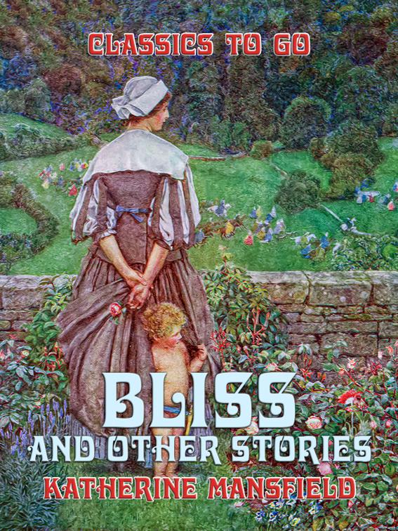This image is the cover for the book Bliss, and Other Stories, Classics To Go
