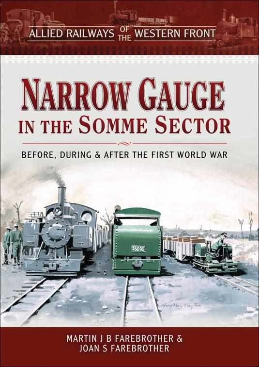 Narrow Gauge in the Somme Sector, Allied Railways of the Western Front