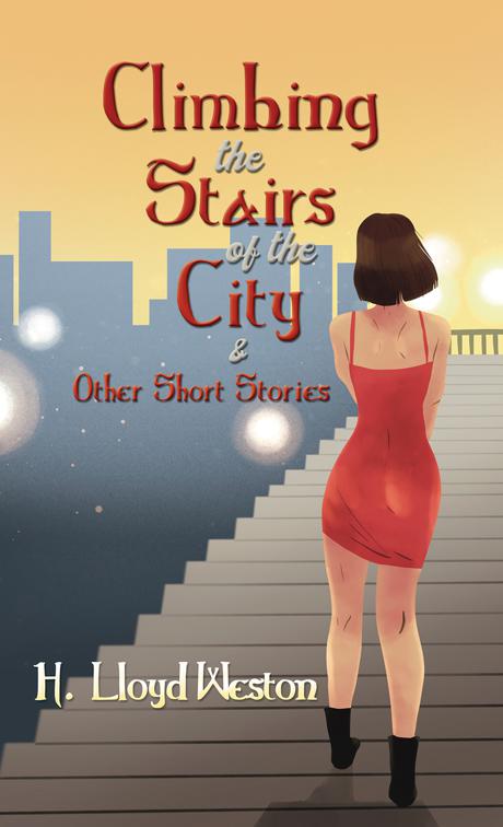Climbing the Stairs of the City &amp; Other Short Stories
