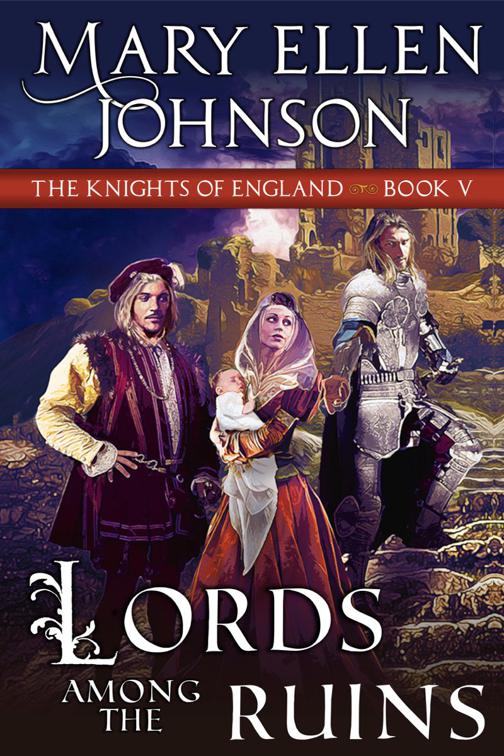 This image is the cover for the book Lords Among the Ruins (Knights of England Series, Book 5), The Knights of England Series