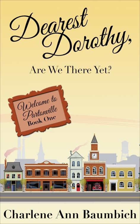 Dearest Dorothy, Are We There Yet?, Welcome to Partonville