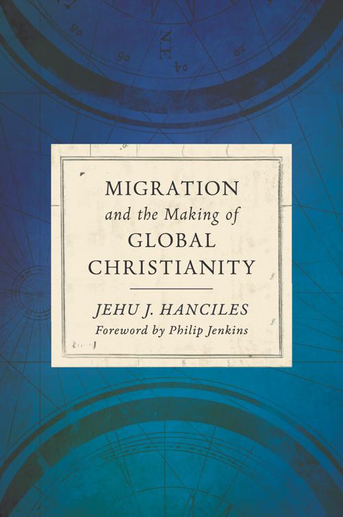 Migration and the Making of Global Christianity