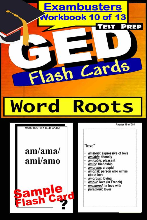 GED Test Prep Word Roots Review--Exambusters Flash Cards--Workbook 10 of 13, Exambusters GED