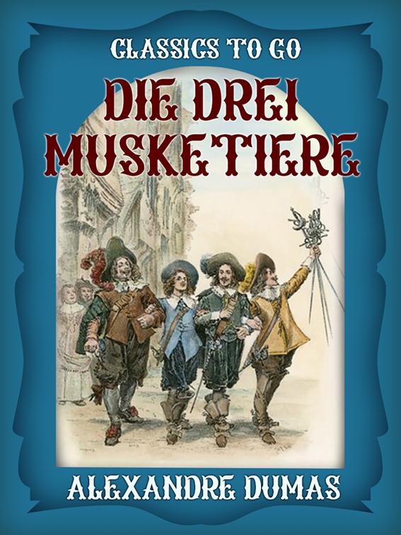 Die drei Musketiere, Classics To Go