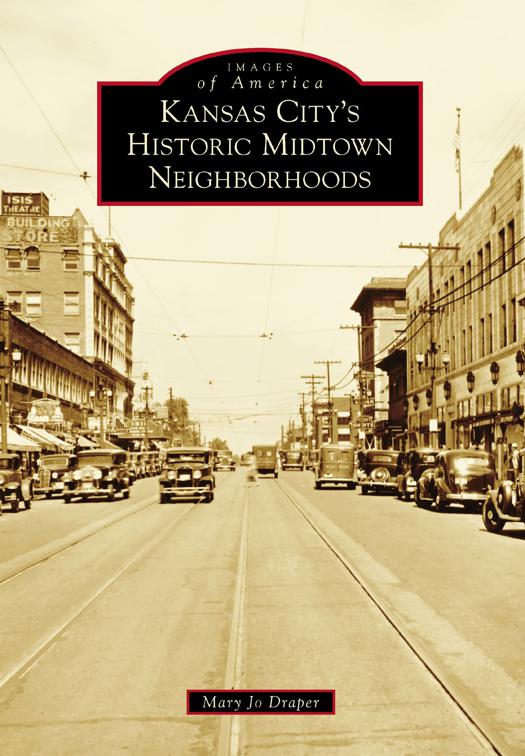 Kansas City&#x27;s Historic Midtown Neighborhoods, Images of America
