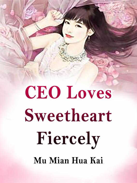 CEO Loves Sweetheart Fiercely, Volume 3