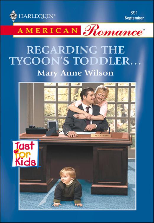 Regarding the Tycoon&#x27;s Toddler . . ., Just for Kids