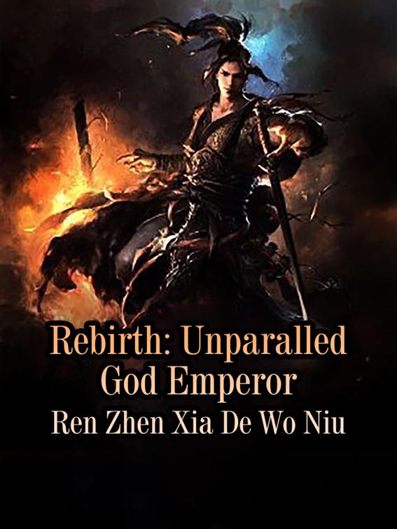 This image is the cover for the book Rebirth: Unparalled God Emperor, Book 2
