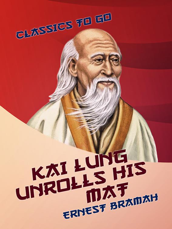 Kai Lung Unrolls His Mat, Classics To Go