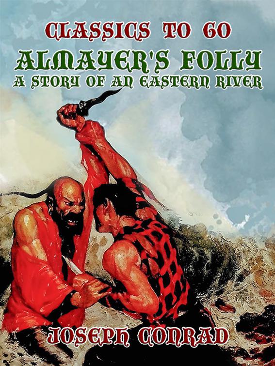 Almayer&#x27;s Folly A Story of an Eastern River, Classics To Go