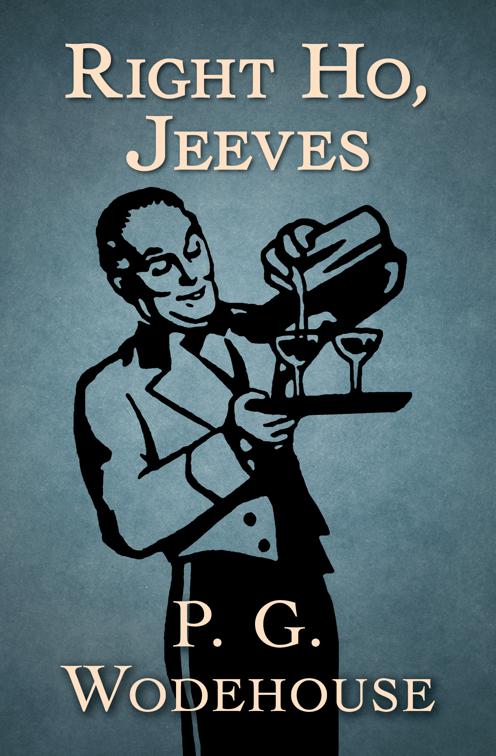 Right Ho, Jeeves, Jeeves