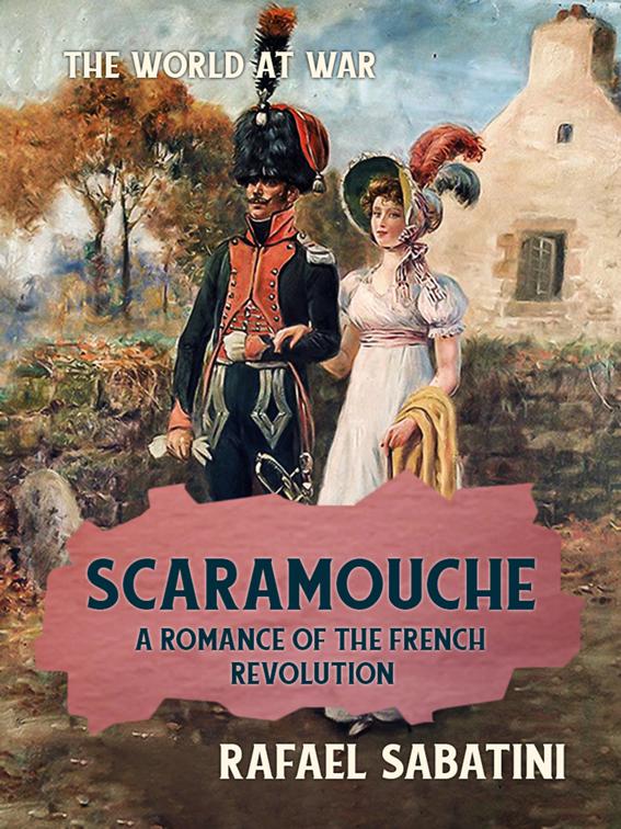 Scaramouche A Romance of the French Revolution, The World At War