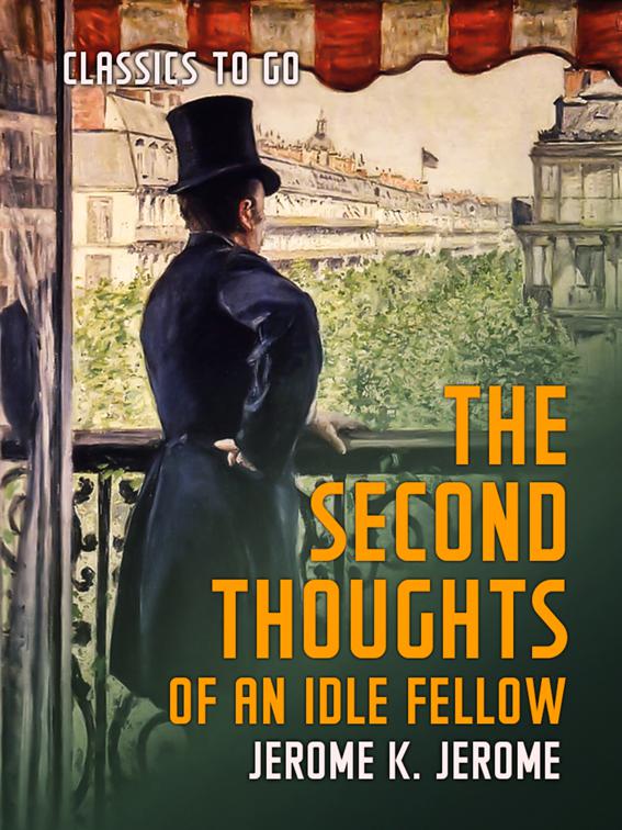 The Second Thoughts of an Idle Fellow, Classics To Go