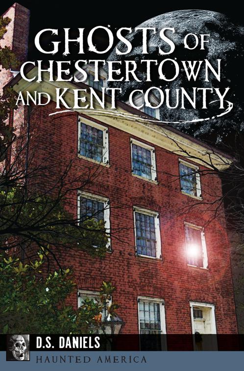 Ghosts of Chestertown and Kent County, Haunted America