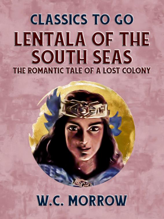 Lentala Of The South Seas The Romantic Tale Of A Lost Colony, Classics To Go