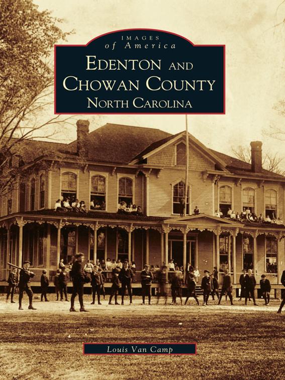 This image is the cover for the book Edenton and Chowan County, North Carolina, Images of America