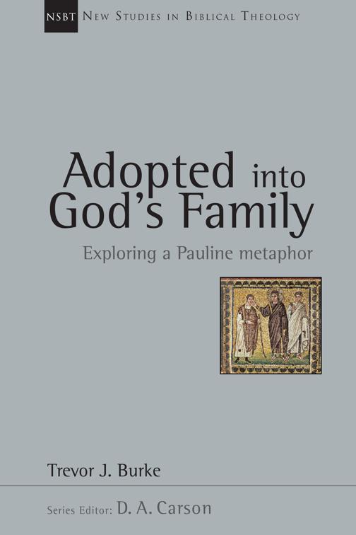 Adopted into God&#x27;s Family, New Studies in Biblical Theology