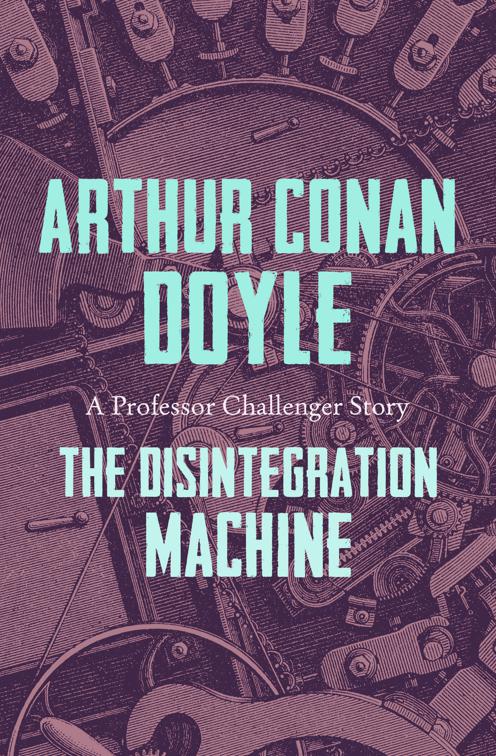 Disintegration Machine, Professor Challenger