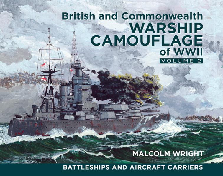 British and Commonwealth Warship Camouflage of WWII, Volume 2, Battleships and Aircraft Carriers