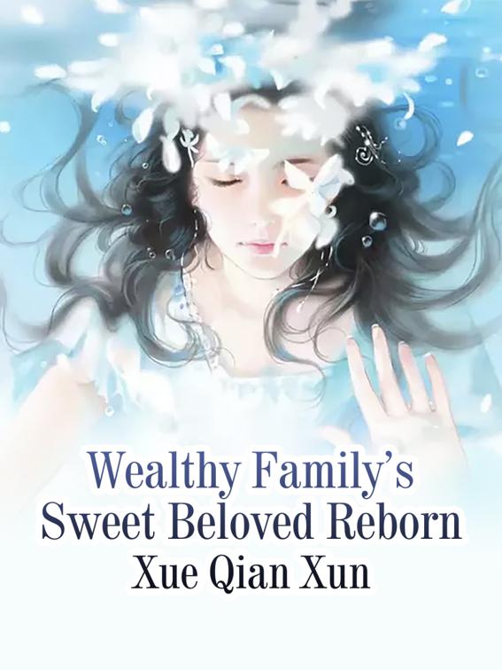 Wealthy Family’s Sweet Beloved Reborn, Volume 1