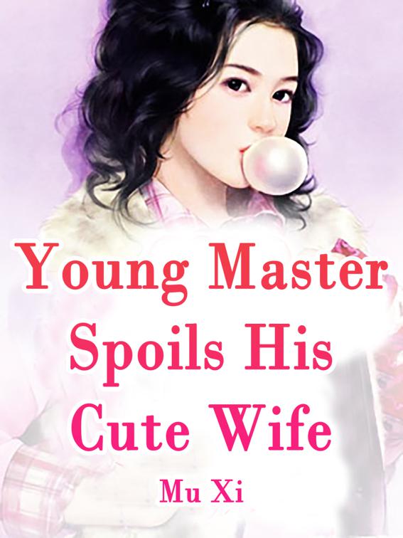 Young Master Spoils His Cute Wife, Volume 1