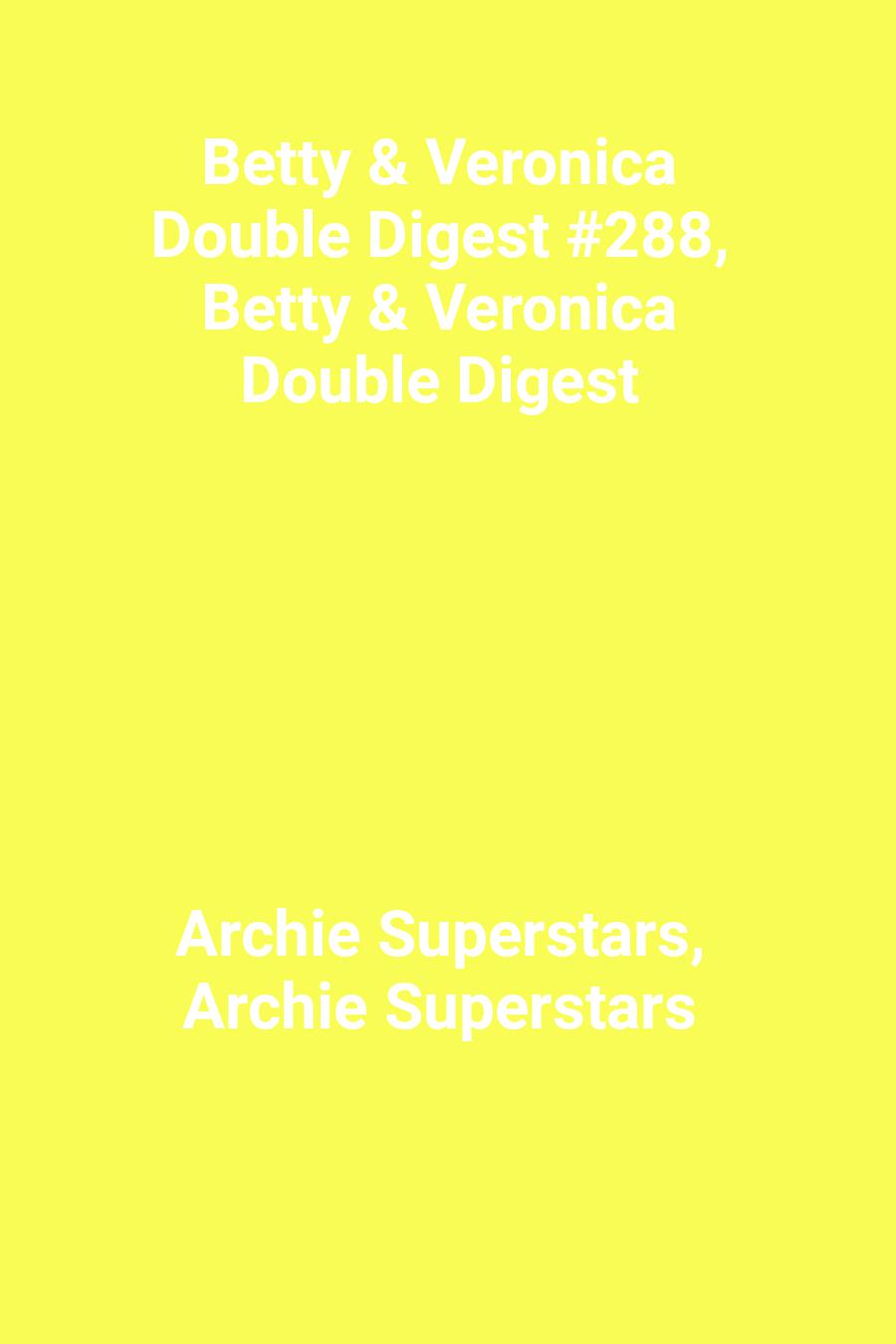 Betty &amp; Veronica Double Digest #288, Betty &amp; Veronica Double Digest