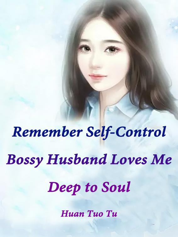 This image is the cover for the book Remember Self-Control: Bossy Husband Loves Me Deep to Soul, Volume 7